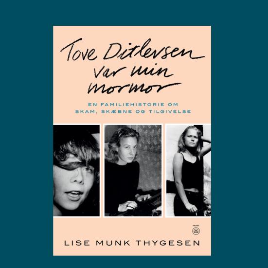 Lise Munk Thygesen: Tove Ditlevsen var min mormor