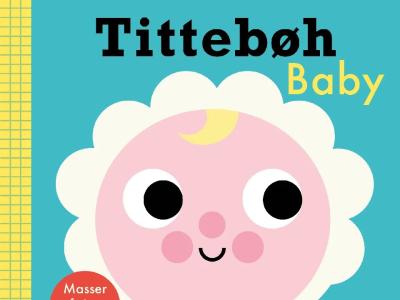 Tittebøh - baby : masser af sjove effekter! Af Camilla Reid, Ingela P. Arrhenius