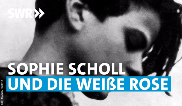 \&quot;Sophie Scholl und die Weiße Rose\&quot;