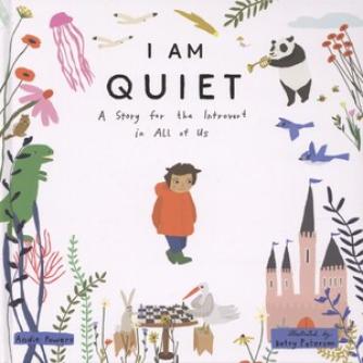 Andie Powers, Betsy Petersen: I am quiet : a story for the introvert in all of us