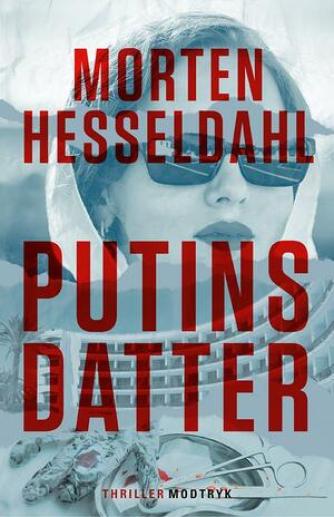 Morten Hesseldahl: Putins datter : spændingsroman