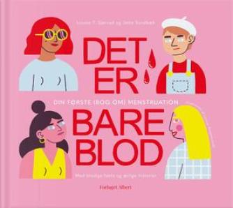 Jette Sandbæk, Louise T. Sjørvad: Det er bare blod : din første (bog om) menstruation