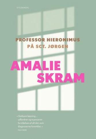 Amalie Skram: Professor Hieronimus : På Sct. Jørgen (Ved Karen Fastrup)