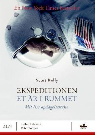 Scott Kelly (f. 1964): Ekspeditionen - et år i rummet : mit livs opdagelsesrejse