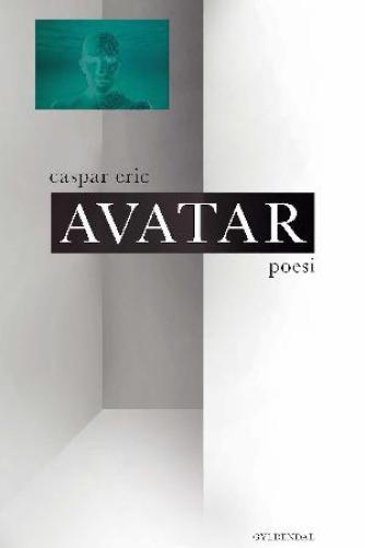 Caspar Eric (f. 1987): Avatar : poesi