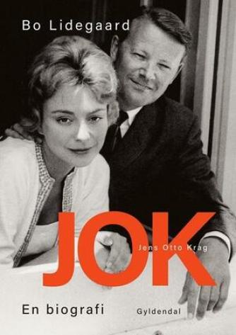 Bo Lidegaard: JOK : Jens Otto Krag - en biografi