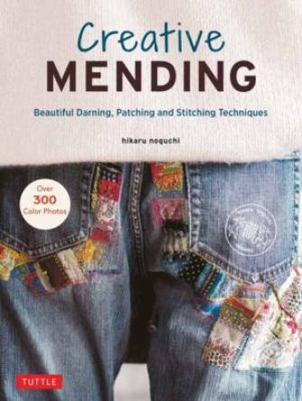 Hikaru Noguchi: Creative mending : beautiful darning, patching and stitching techniques