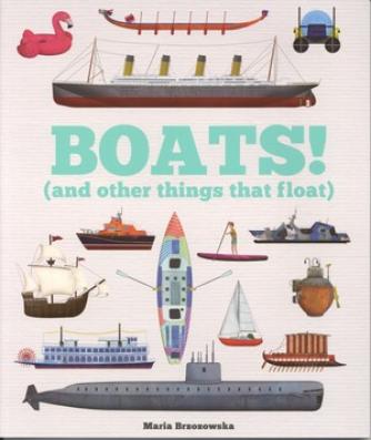 Bryony Davies, Catherine Veitch, Maria Brzozowska: Boats! (and other things that float)