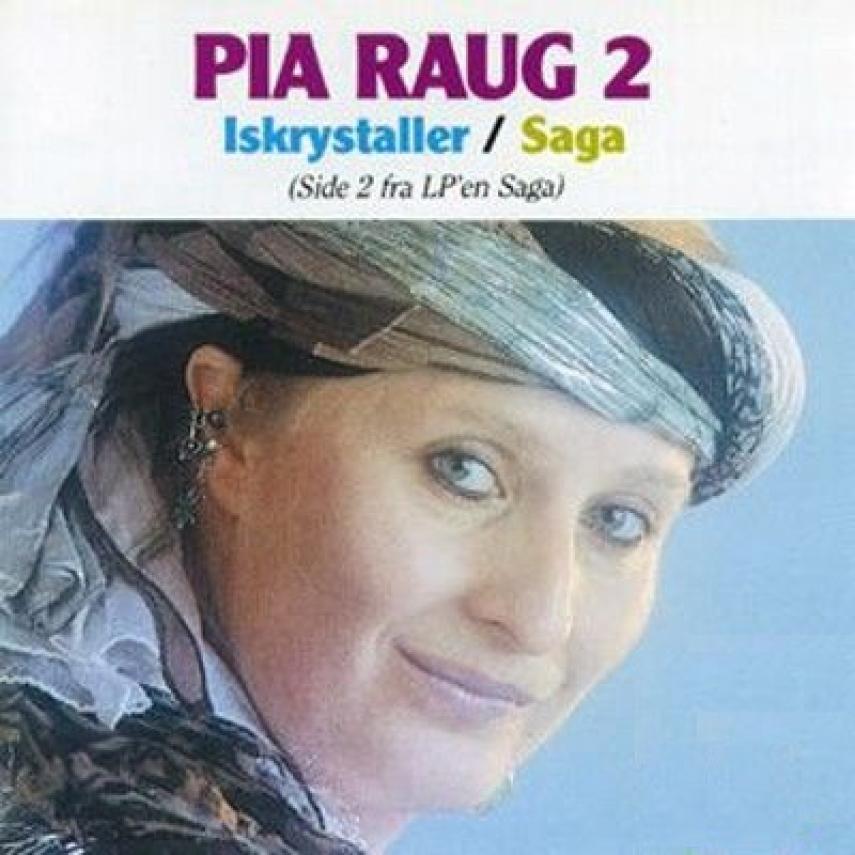 Pia Raug: Pia Raug, 2 : Iskrystaller/Saga