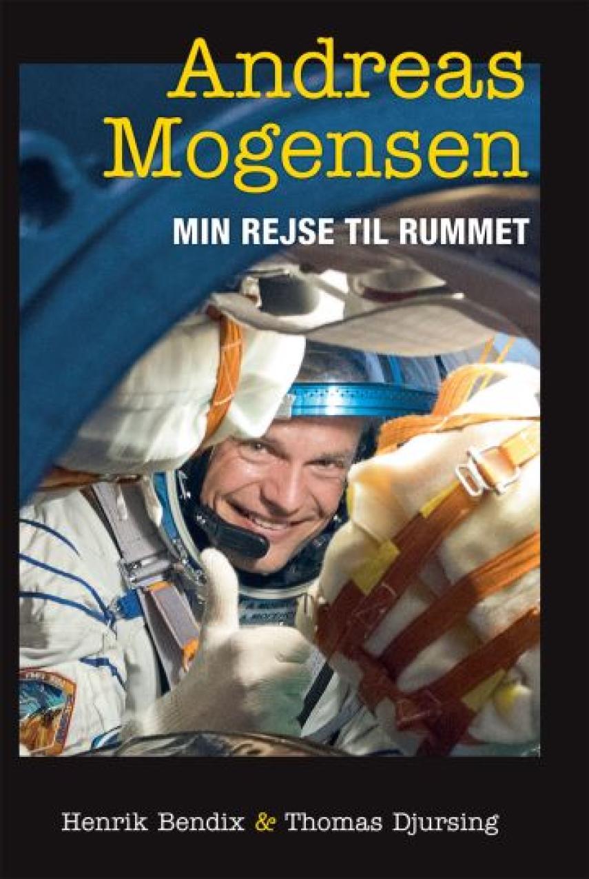 Andreas Mogensen (f. 1976-11-02): Min rejse til rummet