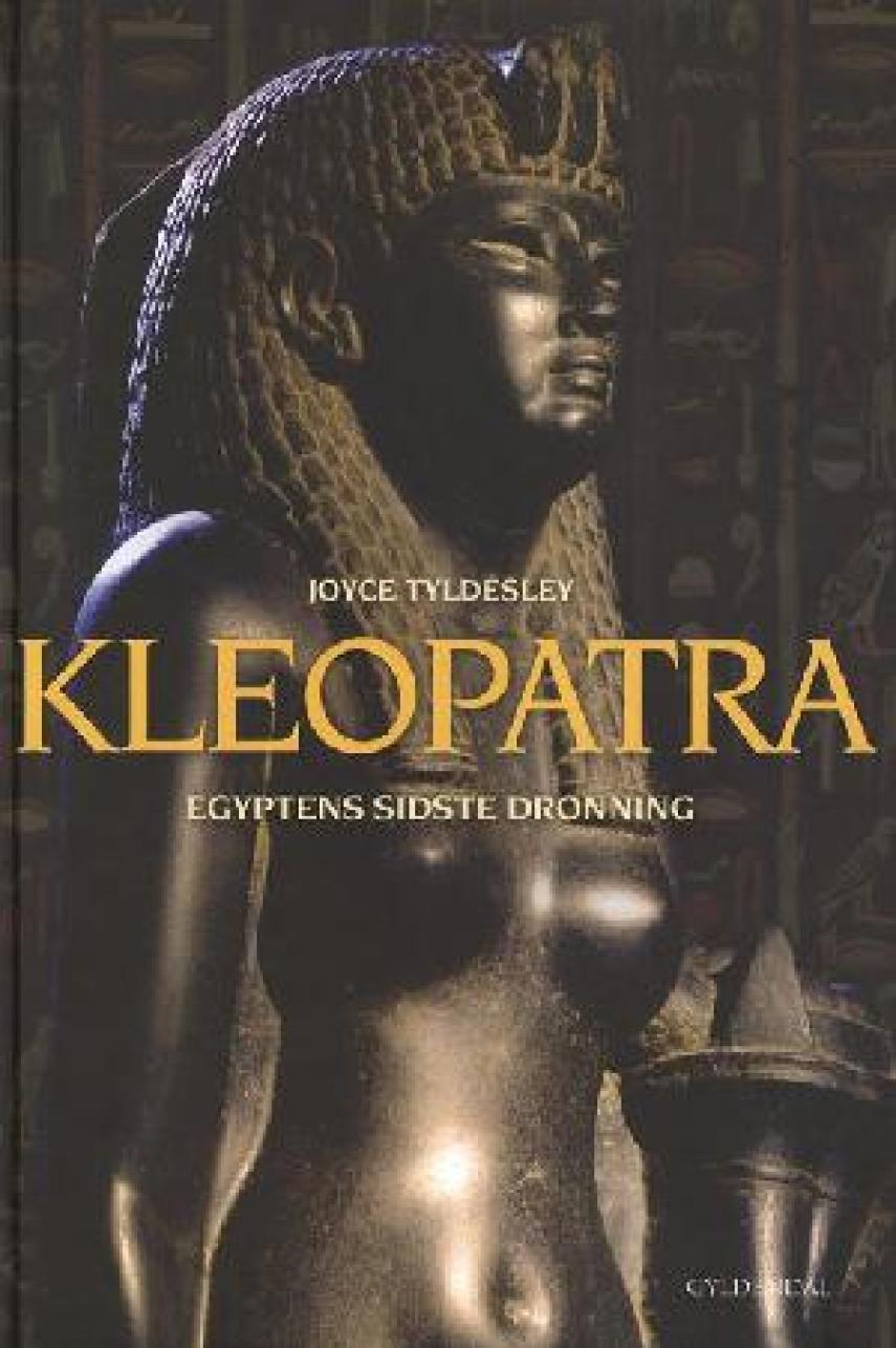 Joyce Tyldesley: Kleopatra : Egyptens sidste dronning