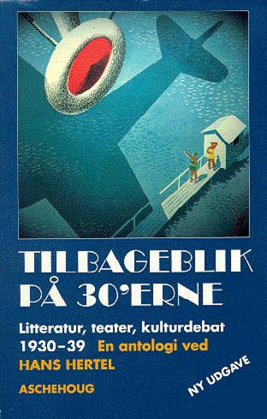 Hans Hertel: Tilbageblik på 30'erne : litteratur, teater, kulturdebat 1930-39 : en antologi