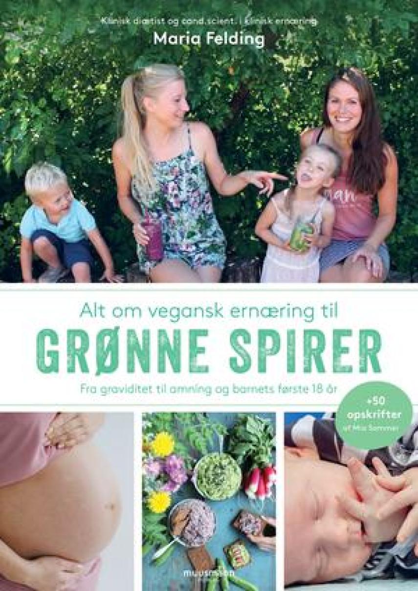 Maria Felding: Alt om vegansk ernæring til grønne spirer : fra graviditet til amning og barnets første 18 år