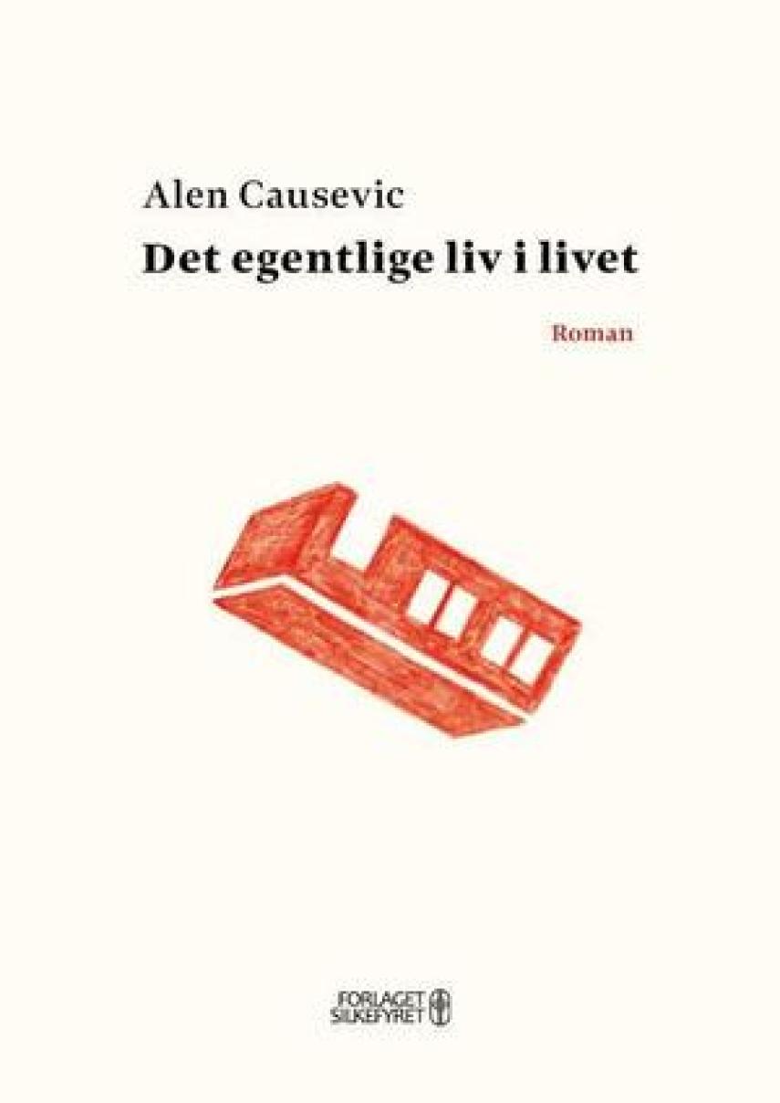 Alen Causevic: Det egentlige liv i livet : roman