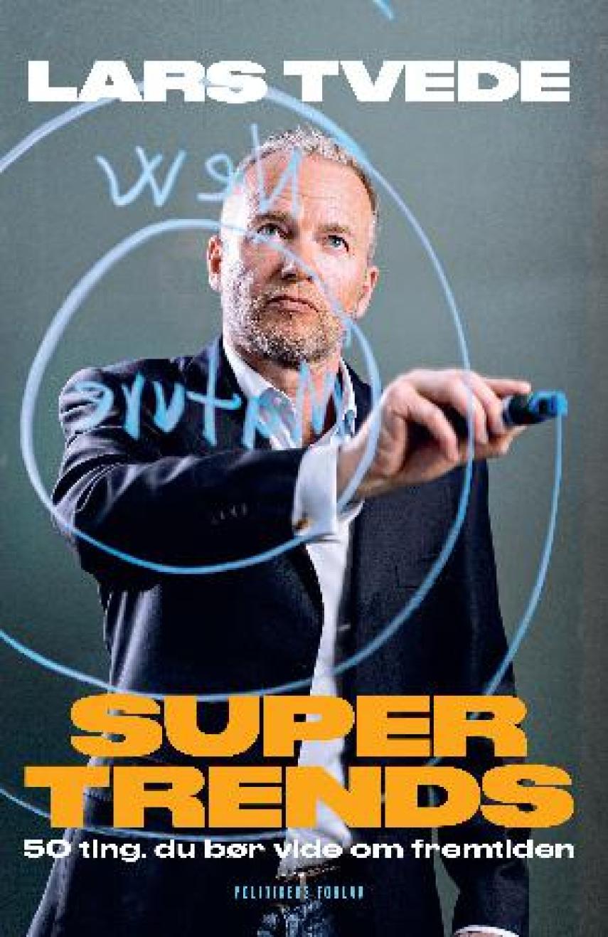 Lars Tvede: Supertrends : 50 ting, du bør vide om fremtiden