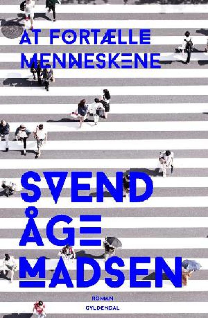 Svend Åge Madsen (f. 1939): At fortælle menneskene : roman