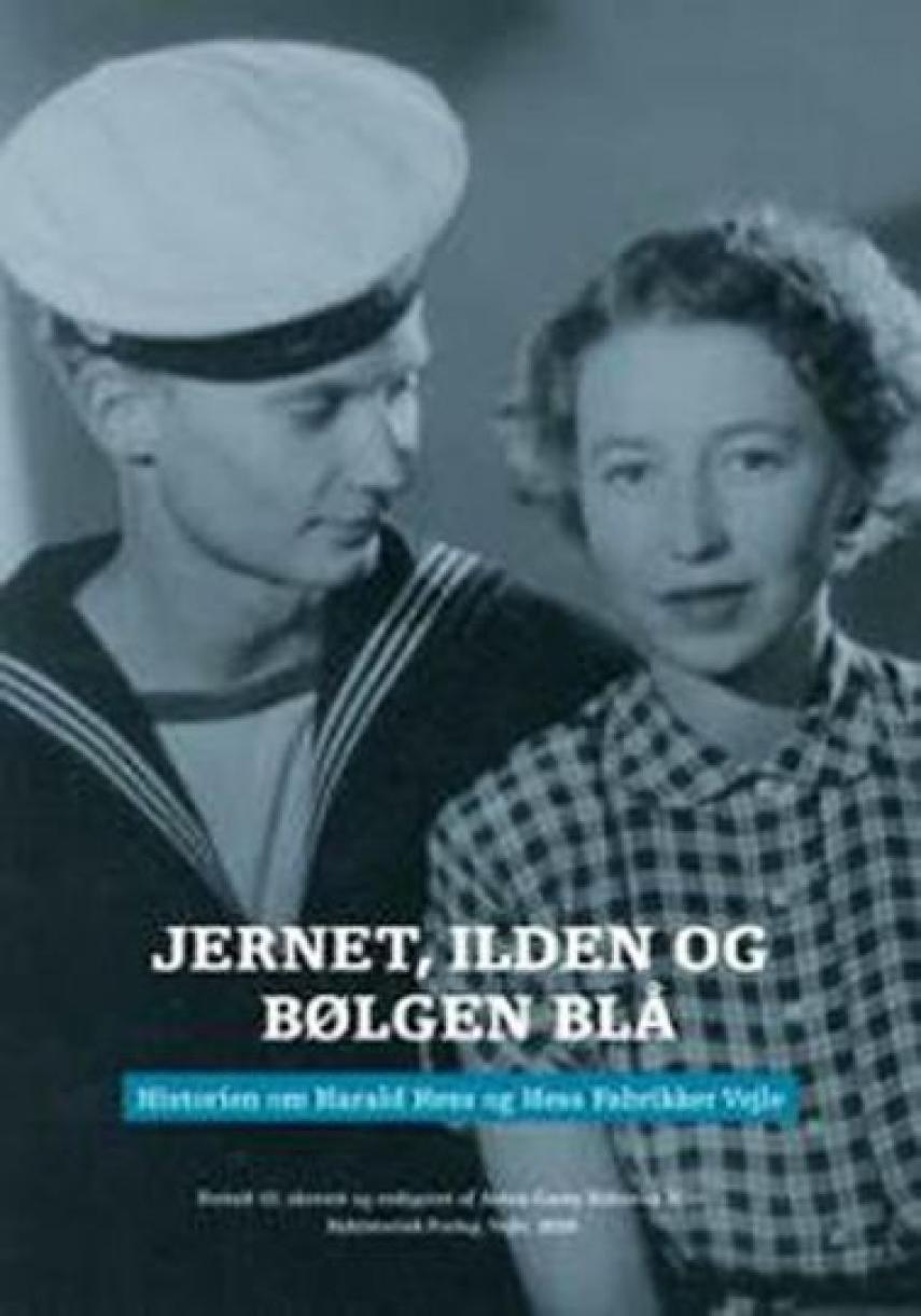 Anton Carey Bidstrup: Jernet, ilden og bølgen blå : historien om Harald Hess og Hess Fabrikker Vejle
