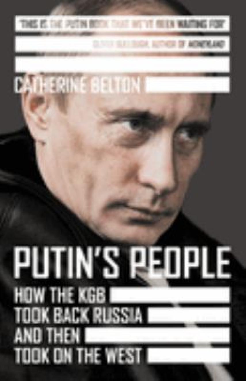 Catherine Belton: Putin's people : how the KGB took back Russia and then turned on the West