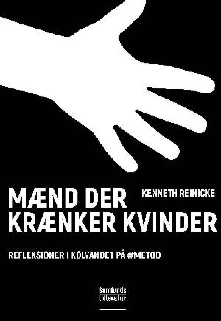 Kenneth Reinicke: Mænd der krænker kvinder : reflektioner i kølvandet på #MeToo