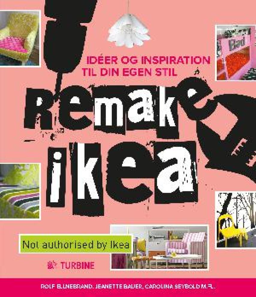 Rolf Ellnebrand, Jeanette Bauer, Carolina Seybold: Remake Ikea : idéer og inspiration til din egen stil