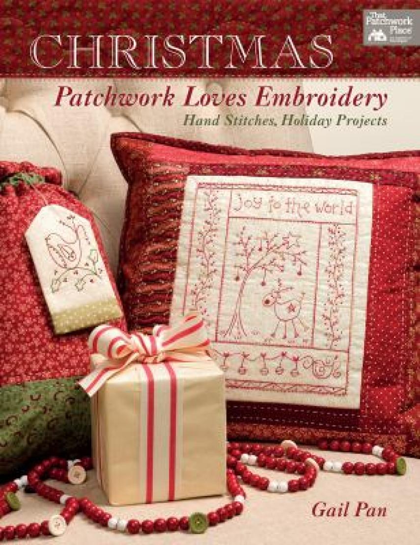 Gail Pan: Christmas patchwork loves embroidery : hand stitches, holiday projects