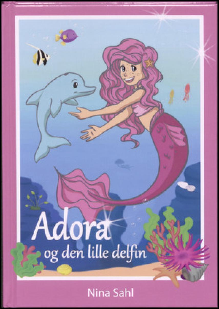 Nina Sahl: Adora og den lille delfin