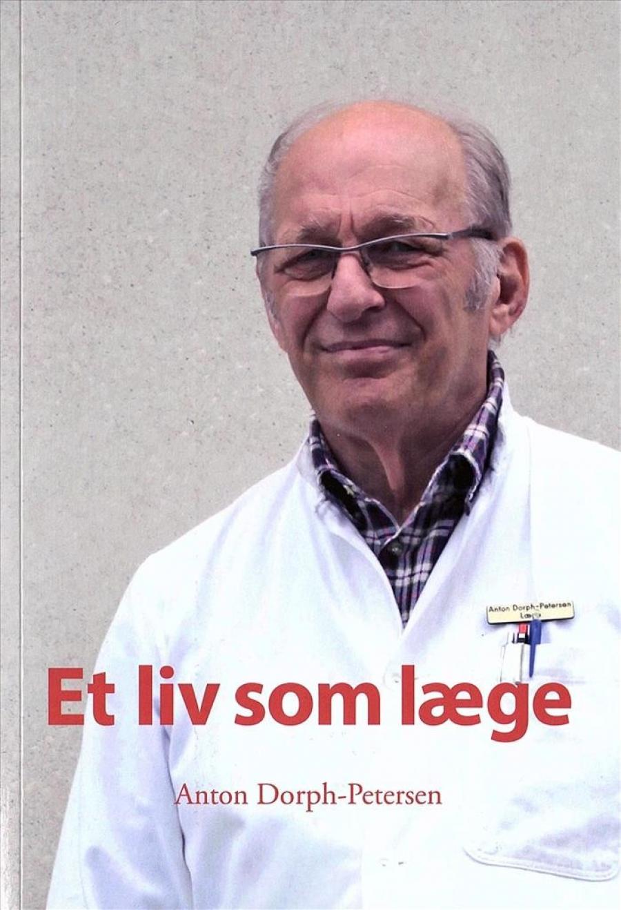Anton Dorph-Petersen: Et liv som læge